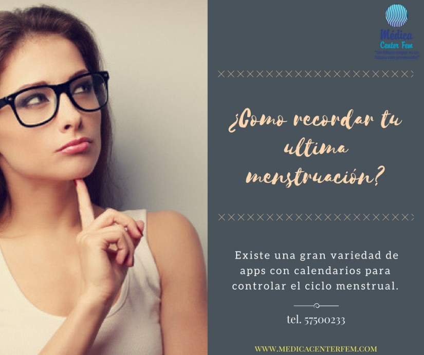 ¿como recordar tu ultima menstruacion?