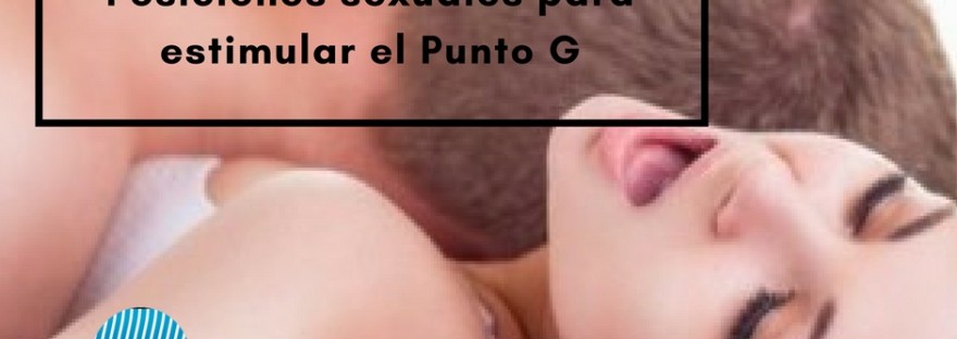 Posiciones sexuales para estimular el Punto G