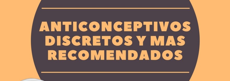anticonceptivos discretos y mas recomendados