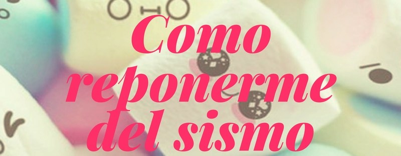 Como reponerme del sismo