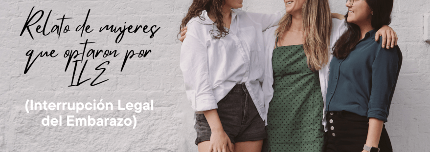 relato-de-mujeres-que-optaron-por-ile